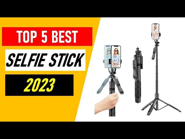 Top 5 Best Selfie Stick in 2023
