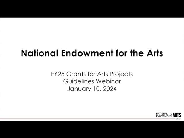 FY 2025 Grants for Arts Projects Application Guidelines Webinar