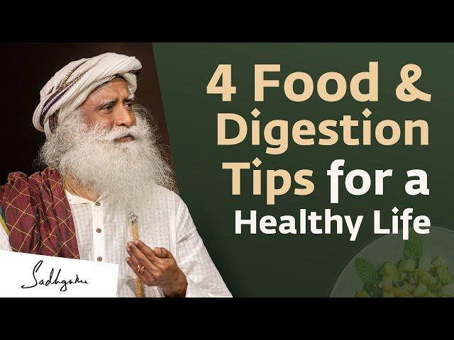 4 Food & Digestion Tips for a Healthy Life | Sadhguru