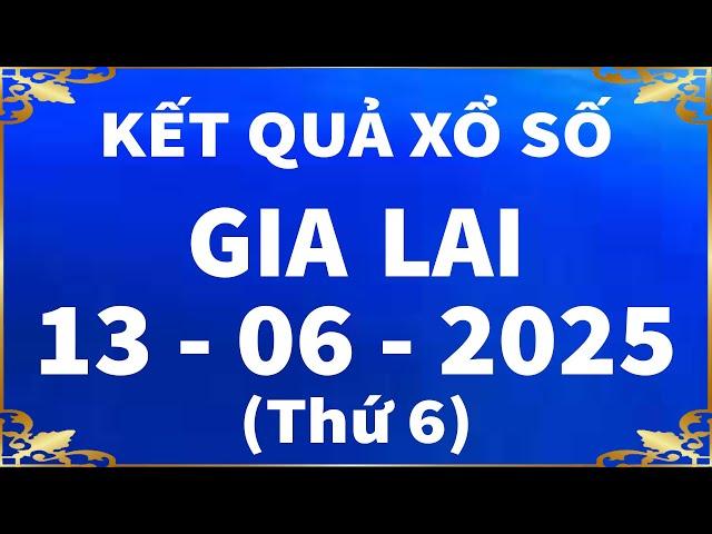 Xổ số Gia Lai ngày 13 tháng 6 - XSGL 13/6 - XS Gia Lai - SXGL | Xổ số kiến thiết Gia Lai hôm nay