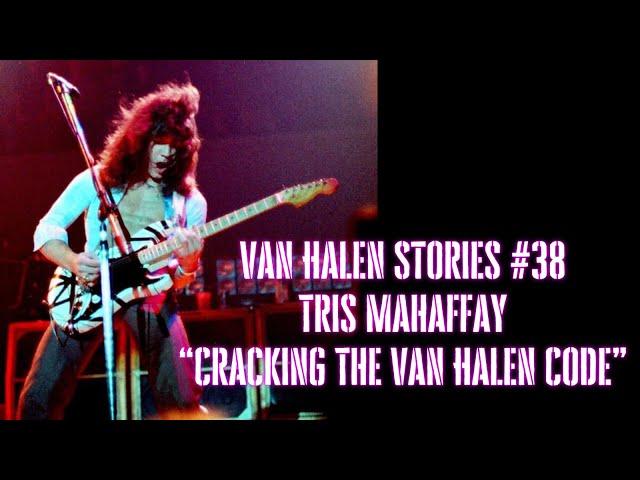 Van Halen Stories #38 Tris Mahaffay “Cracking The Van Halen Code”