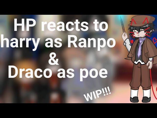 HP characters react to harry as ranpo and draco as poe! WIP