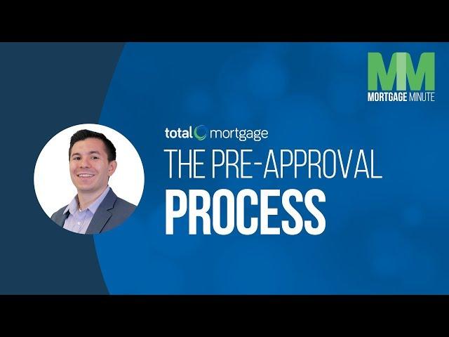 The Pre-Approval Process | Total Mortgage Minute