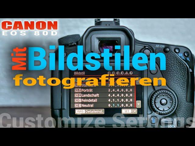  Mit Bildstilen fotografieren - Ich zeige euch Funktion und Wirkung - an der Canon EOS 80D!