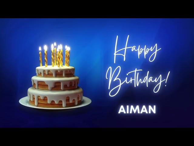 AIMAN birthday song | Happy Birthday AIMAN – AIMAN Happy birthday | AIMAN Birthday Wishes