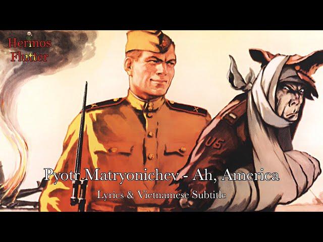 Pyotr Matryonichev - Ah, America / Эх, Америка (Lyrics & Vietnamese Subtitle)