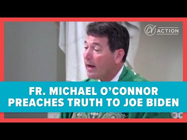 Fr. Michael O'Connor Preaches Truth to Joe Biden