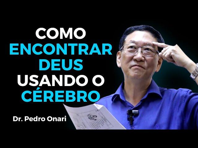 Como encontrar DEUS usando o CÉREBRO - Palestra Neurociência e Espiritualidade - Dr. Pedro Onari