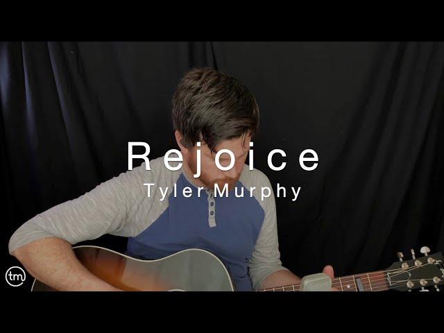 Rejoice | Tyler Murphy | Songs From Home
