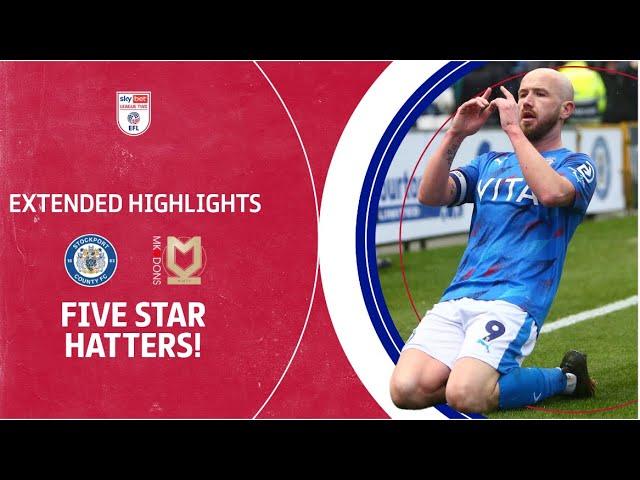FIVE STAR HATTERS! | Stockport County v MK Dons extended highlights
