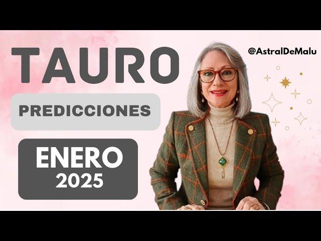 TAURO/ PREDICCIONES ENERO 2025