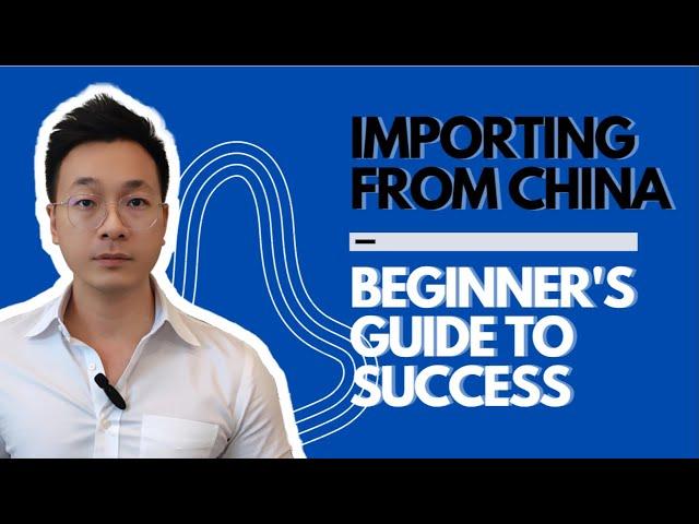 Importing from China: The How to Start Beginner's Guide to Success 