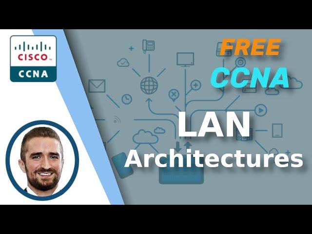 Free CCNA | LAN Architectures | Day 52 | CCNA 200-301 Complete Course