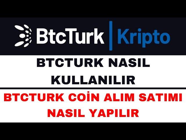 BTCTURK Nasıl Kullanılır - BTCTURK Al Sat Nasıl Yapılır