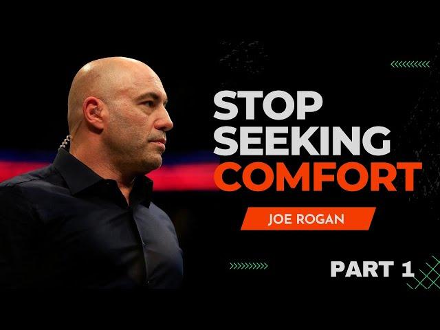 Joe Rogan Get Out of Your Comfort Zone - STOP Seeking Comfort - How to Stay Motivated All the Time?