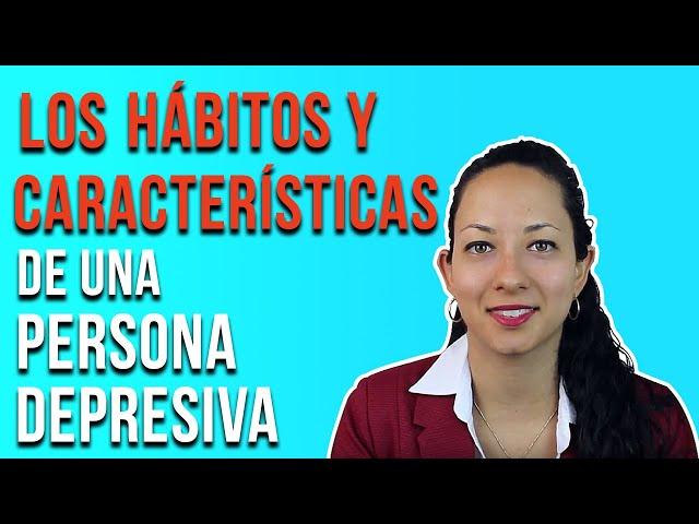 Hábitos y características de una persona depresiva - Psicoterapia en adultos | Consultorios Libera