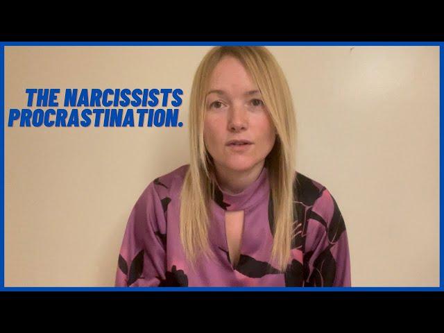 The Narcissist’s Procrastination, How Narcissists Covertly Delay You. (Understanding Narcissism.)