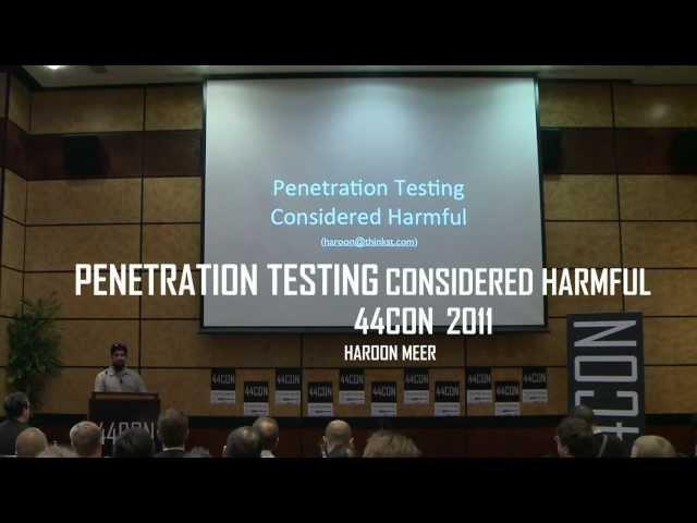 Penetration Testing Considered Harmful, Haroon Meer - 44CON 2011