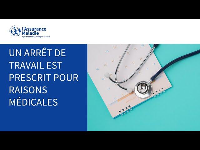 Comprendre mes droits | Comme un traitement, un arrêt de travail est prescrit pour raisons médicales