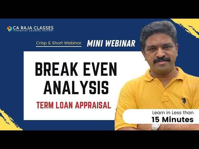 Mini Webinar | Break even Analysis in Term Loan Appraisal | CA Raja Classes