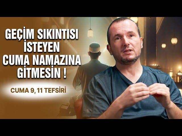 Geçim sıkıntısı isteyen Cuma namazına gitmesin! - Cuma 9, 11 tefsiri / Kerem Önder