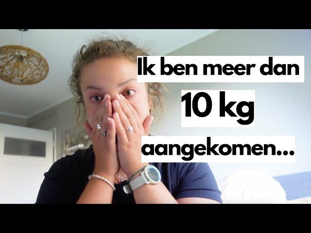 Ik ben meer dan 10 kg aangekomen...