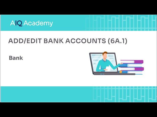 Add / Edit Bank Accounts in AccountsIQ (6a.1)