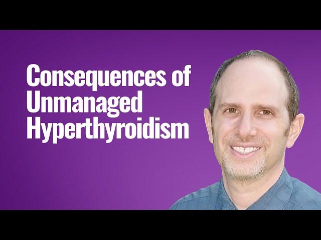 Consequences of Unmanaged Hyperthyroidism
