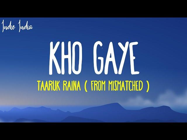 Kho Gaye Lyrics| From Mismatched Season 2 Song | Taaruk Raina