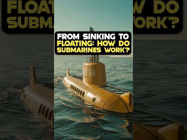 From Sinking to floating: how do submarines work? By VMC JEE