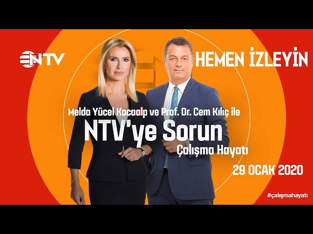 NTV'ye Sorun - Çalışma Hayatı 29 Ocak 2020