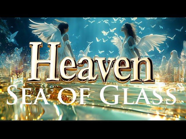 The Sea of Glass Mysteries of Heaven