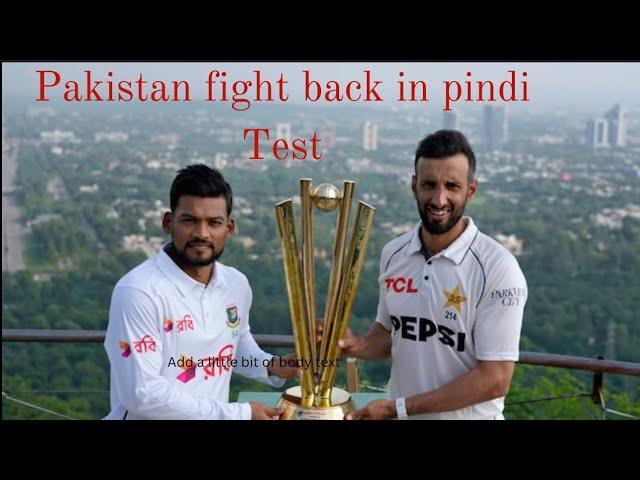 Pakistan Fight Back In Rawalpindi Test | Bangladesh strong start in pindi test