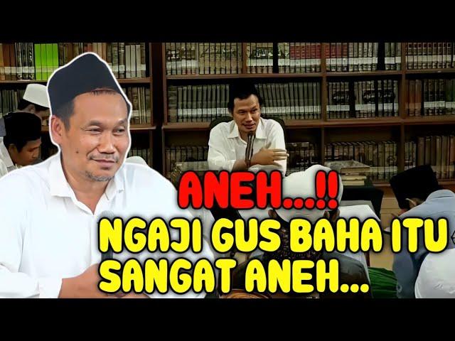 ANEH..! NGAJI GUS BAHA ITU SANGAT ANEH..||NGAJI BARENG GUS BAHA KOK BISA BEGITU MUDAH & MENYENANGKAN