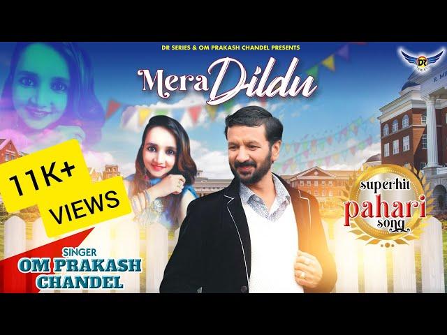 MERA DILDU !! # OM PRAKASH CHANDEL #NEW SUPER HIT PAHADI SONG