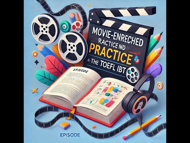 Movie-Enriched Practice and the TOEFL® iBT