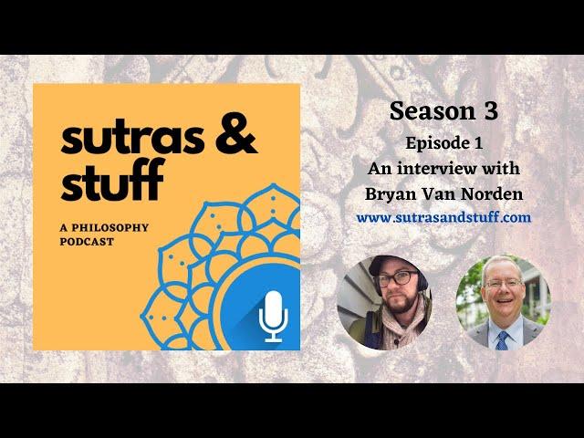 S3 E1: Bryan Van Norden, Sutras & Stuff Podcast