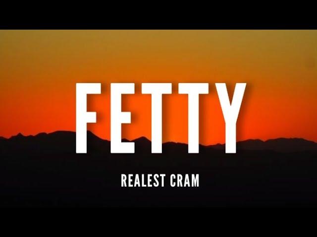 Realest Cram - Fetty [Lyrics]