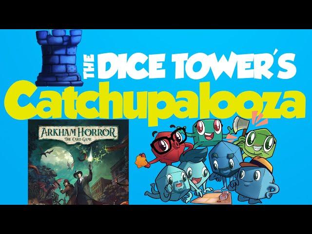 Catchupalooza - Arkham Horror the Card Game