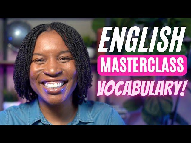 ENGLISH MASTERCLASS | 60+ ENGLISH VOCABULARY WORDS THAT WILL IMPROVE YOUR ENGLISH FLUENCY