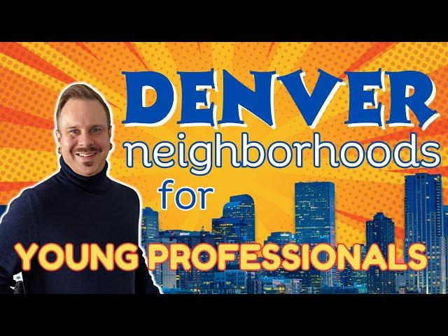 Best Places to Live in Denver for Entrepreneurs and Young Professionals