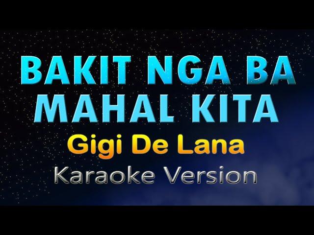 BAKIT NGA BA MAHAL KITA - (KARAOKE) Gigi De Lana