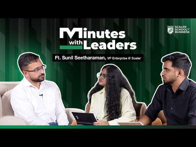 Minutes with Leaders Episode 2 Ft. Sunil Seetharaman, VP Enterprise at @SCALER  | Leadership Talks