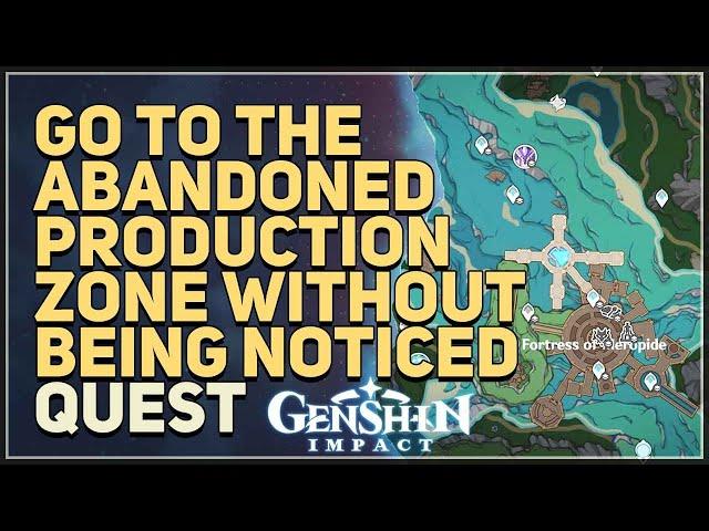 Go to the abandoned production zone without being noticed Genshin Impact