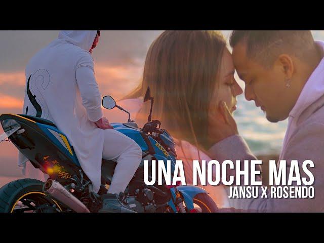 Jansu X Rosendo - Una noche mas (Video Oficial)