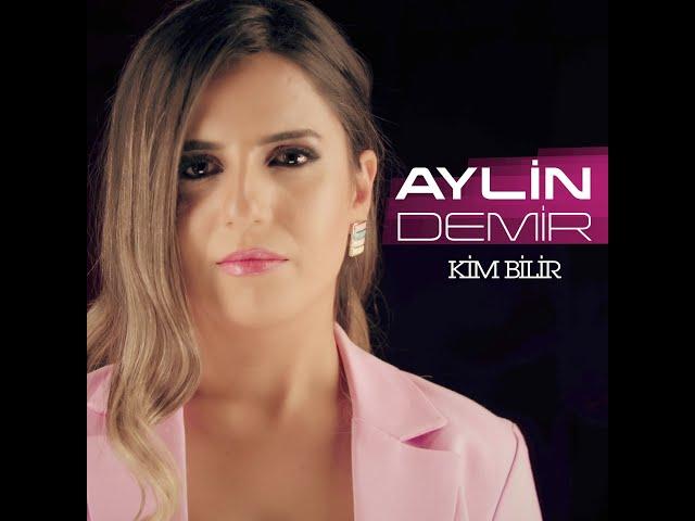 Aylin Demir - Kimbilir | Benim Neler Çektiğimi Kimbilir