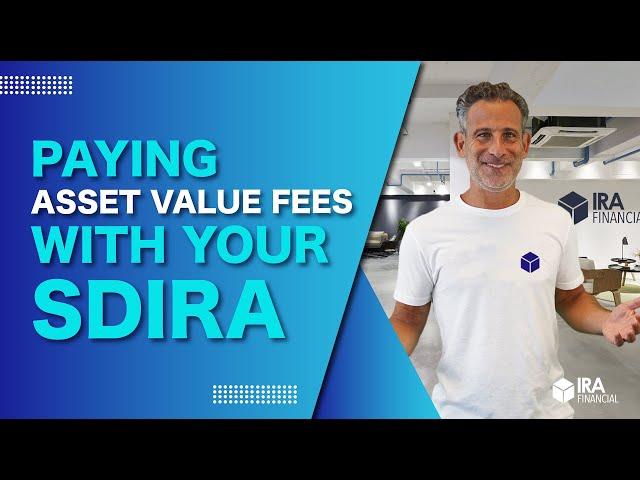 Paying Asset Value Fees with Your Self-Directed IRA