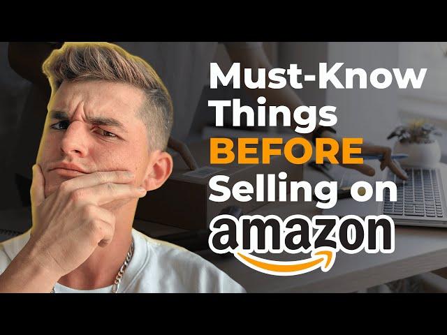 Things You Should Know BEFORE Selling on Amazon