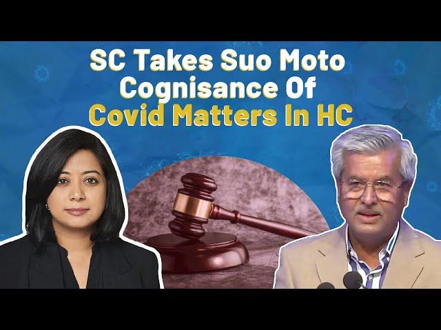 SC Takes Suo Moto Cognisance of Covid Matters In HC | Faye D'Souza