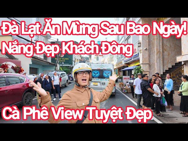 Đà Lạt Nắng Đẹp, Ăn Mừng Lớn Khách Đông, Quán Cà Phê View Tuyệt Đẹp